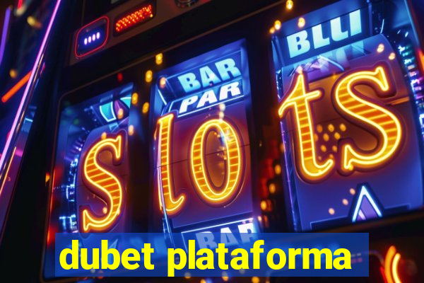 dubet plataforma